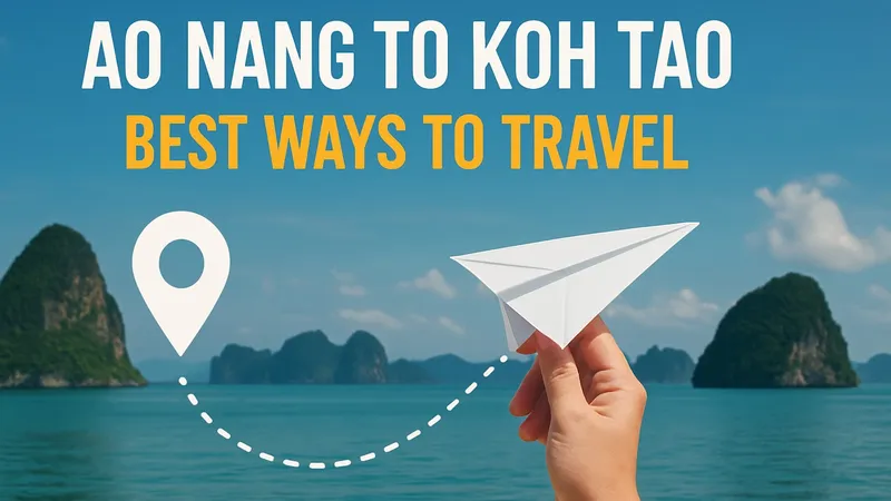 7 Best Ways to Travel Ao Nang to Koh Tao in 2026