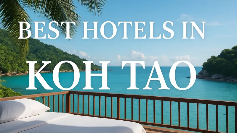 9 Stunning Best Hotels in Koh Tao for a Dream Stay 2026
