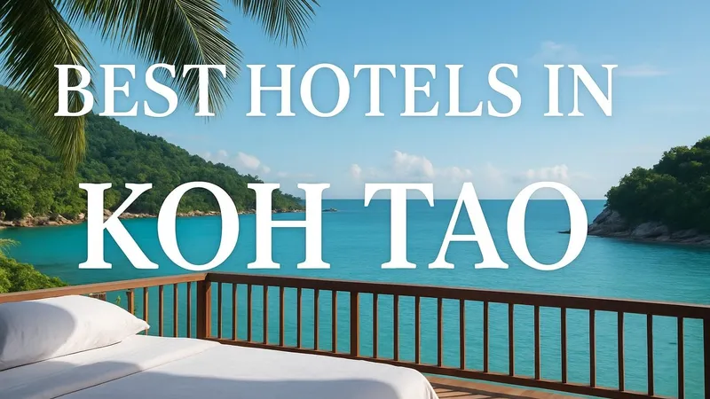 9 Stunning Best Hotels in Koh Tao for a Dream Stay 2026