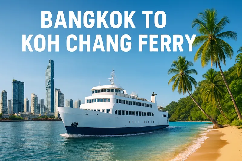 Bangkok to Koh Chang Ferry Guide: Routes, Tips & 2026 Travel Info