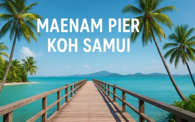 Maenam Pier Koh Samui Guide: Essential Tips for 2026