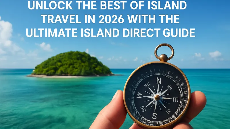 Island Direct Guide: Your Essential 2026 Resource